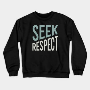 Seek Respect Crewneck Sweatshirt